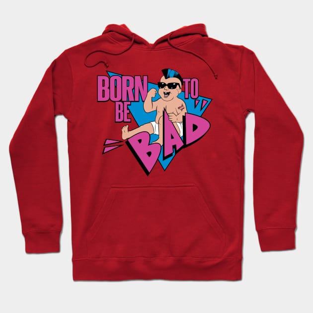 Born to be Bad Hoodie by tvshirts